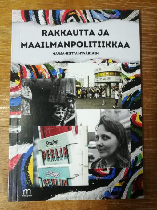 Rakkautta ja maailmanpolitiikkaa Marja-Riitta Hyvärinen