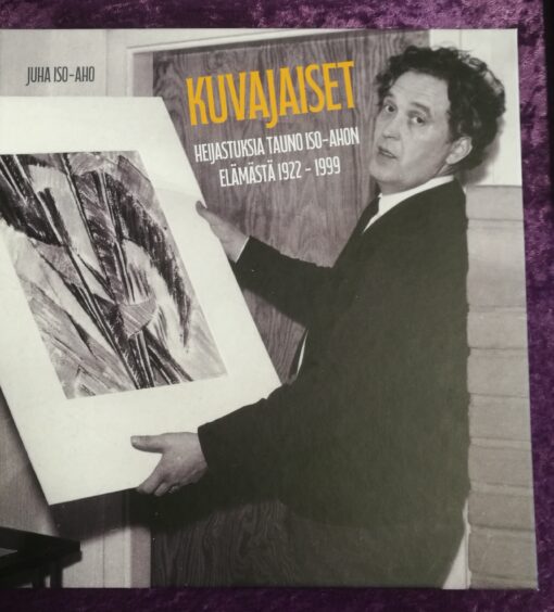 uvajaiset : Heijastuksia Tauno Iso-Ahon elämästä 1922 - 1999  Juha Iso-Aho